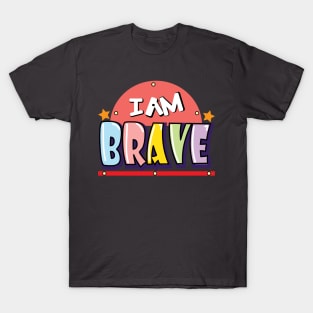 I am brave T-Shirt